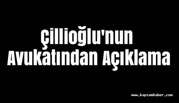Kapsamhaber'de çıkan Saldırıyla İlgili Habere, Çillioğlu'nun Avukatından Açıklama