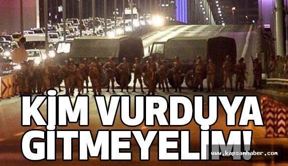 Kim Vurduya Gitmeyelim…