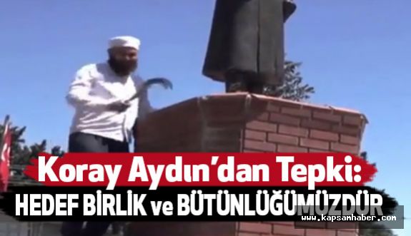 Koray Aydın, Atatürk'e yapılan çirkin Saldırıya Tepki Gösterdi