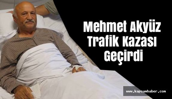 Mehmet Akyüz Trafik Kazası Geçirdi