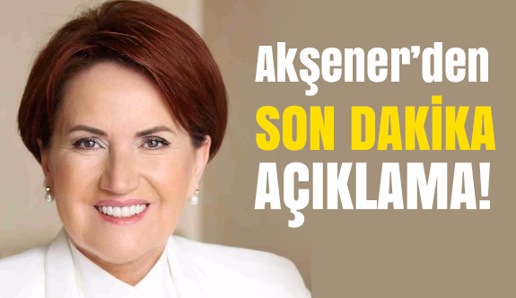 Meral Akşener'den Son Dakika Adalet Yürüyüşü Açıklaması