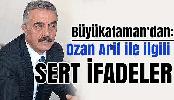 MHP'li Büyükataman; Ozan Dili Sert Olur Diyen Ahmaklar!