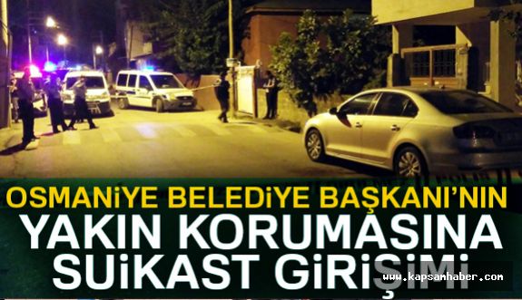 Osmaniye Belediye Başkanın korumasına silahlı saldırı