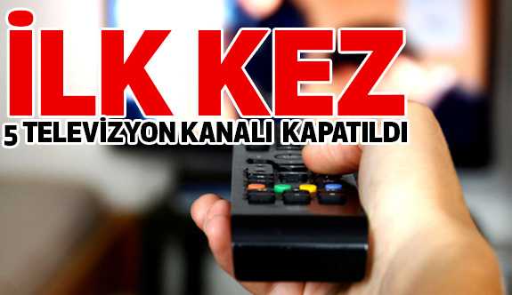 RTÜK 5 Televizyon Kanalını Kapattı!