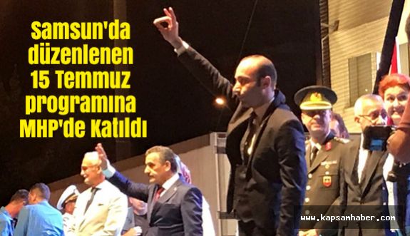 Samsun'da düzenlenen 15 Temmuz programına MHP'de Katıldı