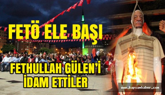 Samsun'da Fethullah Gülen’i İdam Ettiler