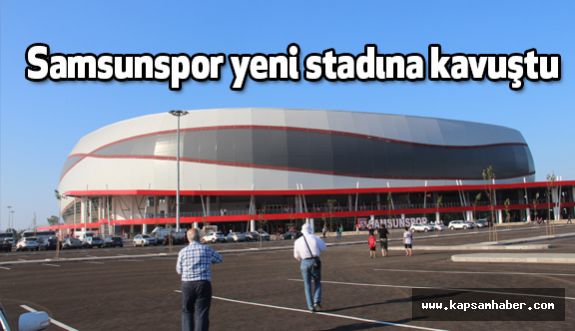 Samsunspor'un Yeni Stadının açılışına Görkemli Tören