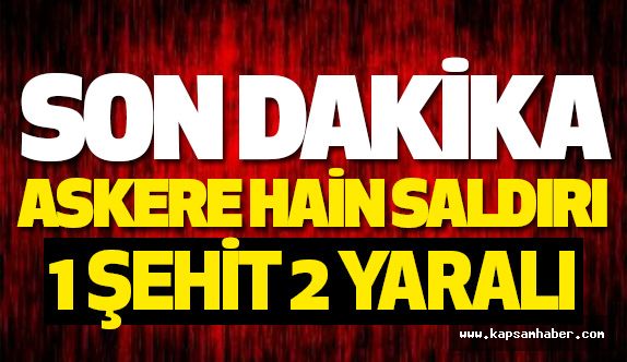 Siirt'te Hain Saldırı: 1 şehit, 2 yaralı