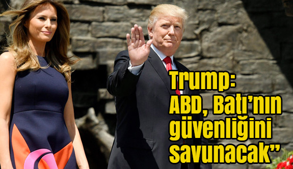 Trump, “ABD, Batı’nın güvenliğini savunacak”