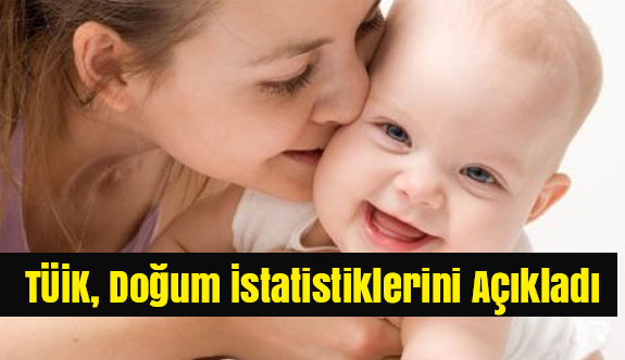 TÜİK, Doğum İstatistiklerini Açıkladı