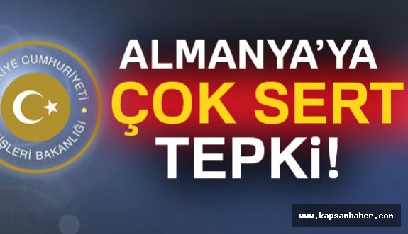 Türkiye'den Almanya’ya Çok Sert Tepki!