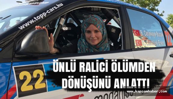 Ünlü Rallici Ölümden Nasıl Döndü?
