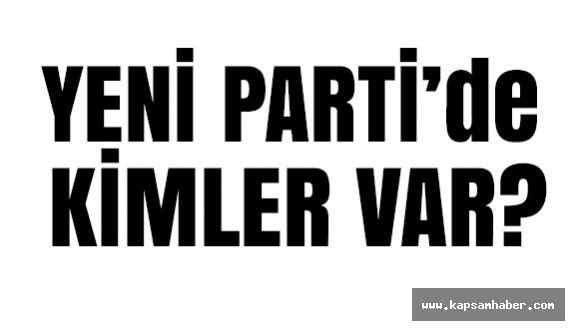 Yeni Parti'de Hangi İsimler Var?