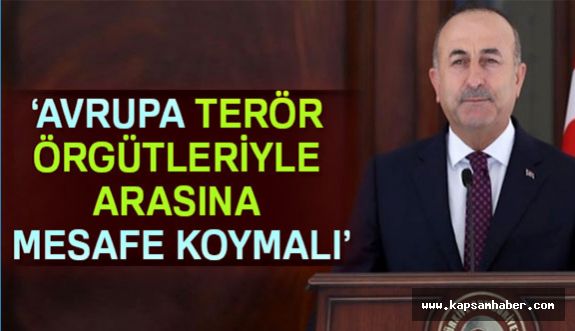 "Avrupa Terör Örgütleriyle Arasına Mesafe Koymalı"