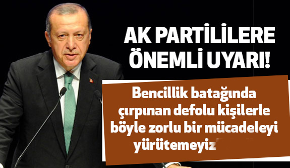 Erdoğan, Ak Partilileri Uyardı: Defolu Kişilerle Mücadeleyi Yürütemeyiz!