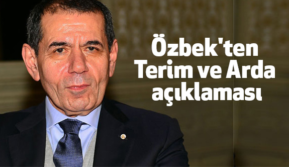Galatasaray Başknı Özbek'ten Terim ve Arda açıklaması