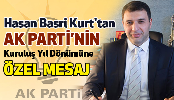 Hasan Basri Kurt'tan Ak Parti Kuruluş Yıl Dönümü Mesajı