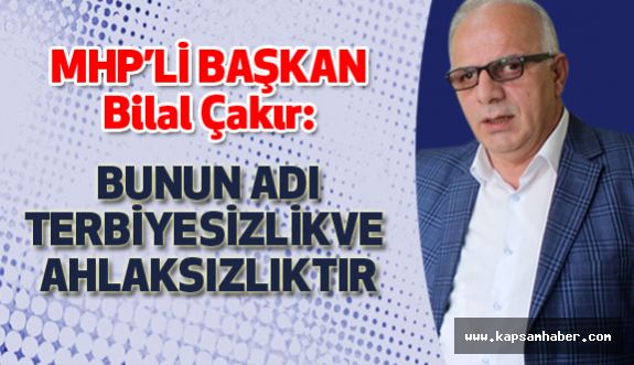 MHP'li Çakır'dan 'İstifa Edecek Haberlerine" Sert Tepki