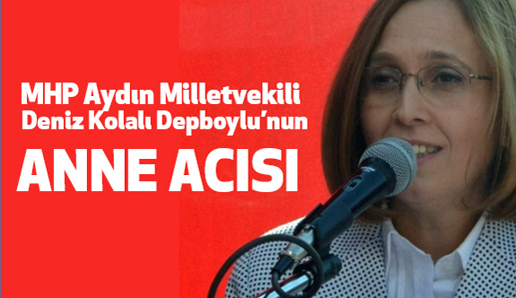 MHP Milletvekilinin Anne Acısı