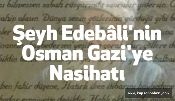 Şeyh Edebali'nin Osman Gazi'ye Nasihatı'nı Bir de Böyle Dinleyin