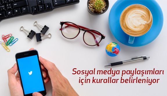 Sosyal medya paylaşımlarında Yeni Kurallara Dikkat