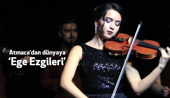 İzmir'de Atmaca’dan "Ege Ezgileri"