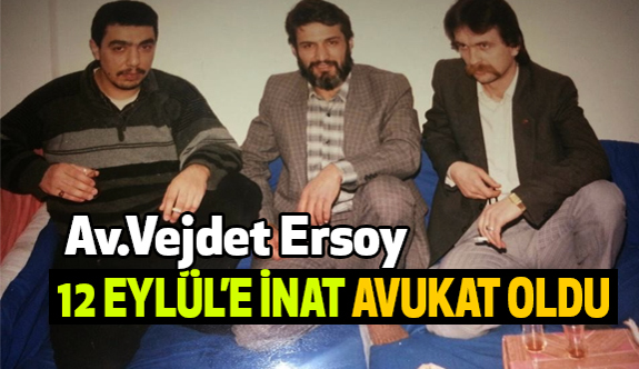 Vejdet Ersoy, 12 Eylül'e İnat Avukat Oldu