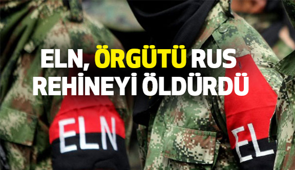 ELN, Rus Rehineyi Öldürdü