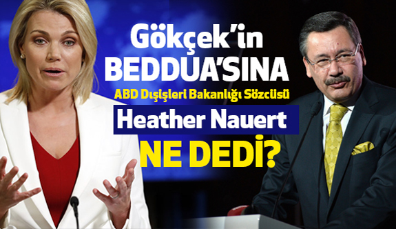 Gökçek'in Beddua Paylaşımına ABD Sözcüsü Nauert, Ne Dedi?