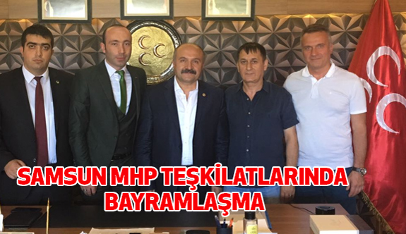 Samsun MHP Teşkilatlarında Bayramlaşma Gerçekleştirildi