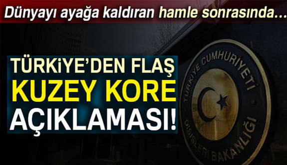 Türkiye'den flaş Kuzey Kore Açıklaması!
