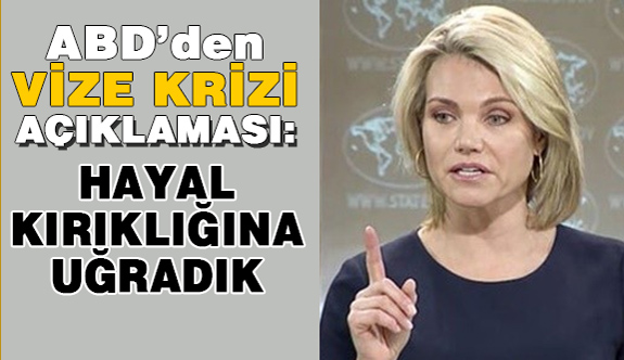 ABD'den Açıklama: Hayal Kırıklığına Uğradık!