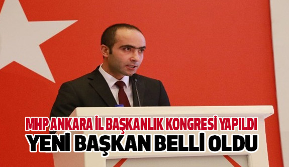 MHP'nin Ankara İl Başkanı Belli Oldu