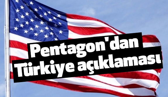 Pentagon'dan Türkiye Açıklaması