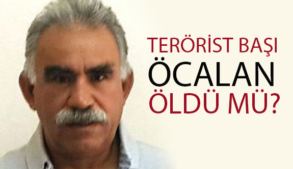 Terörist Başı Öcalan Öldü mü?