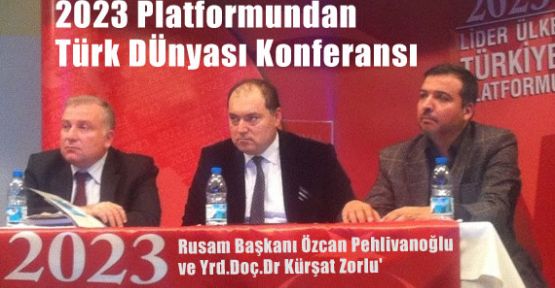 2023 Platformundan Türk DÜnyası Konferansı