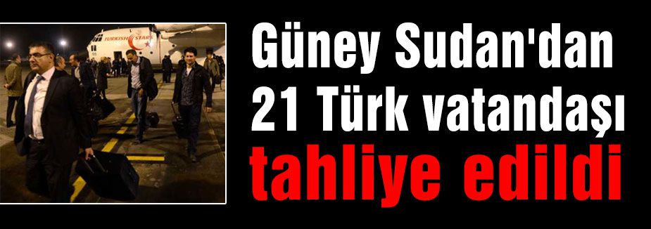 21 Türk vatandaşına tahliye...