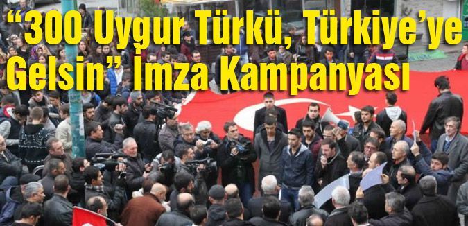 “300 Uygur Türkü, Türkiye’ye Gelsin” İmza Kampanyası