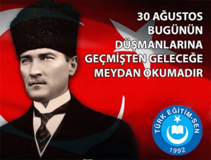 30 Ağustos geçmişten geleceğe meydan okumadır!