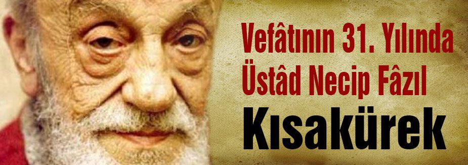 31. Yılında Üstâd Necip Fâzıl