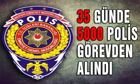 35 günde 5000 polis...