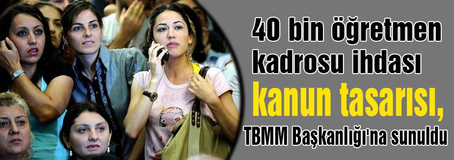 40 bin öğretmen kadroru...