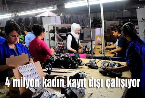 4 milyon kadın kayıt dışı çalışıyor