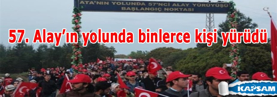 57. Alay’ın yolunda binlerce kişi yürüdü