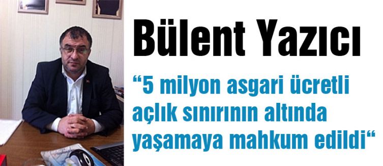 “5 milyon asgari ücretli açlık sınırının altında yaşamaya mahkum edildi“