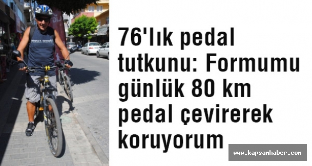 76'lık pedal tutkunu: Formumu günlük 80 km pedal çevirerek koruyorum