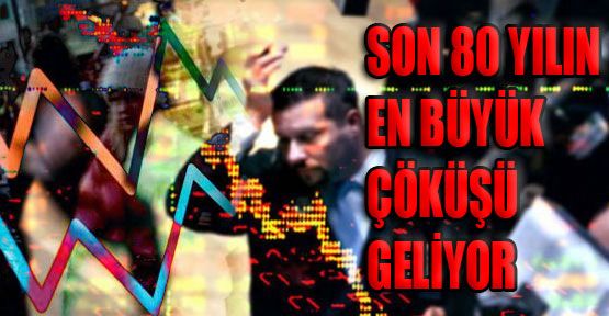 80 Yılın En Büyük Çöküşü Geliyor