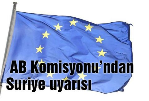AB Komisyonu’ndan Suriye uyarısı