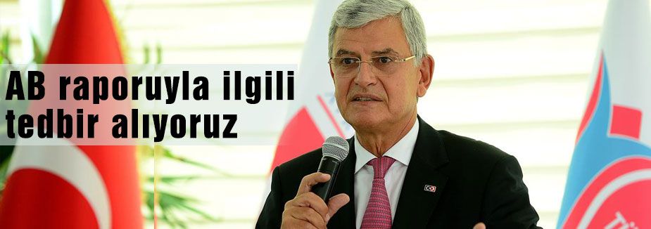 AB raporuyla ilgili tedbir alıyoruz