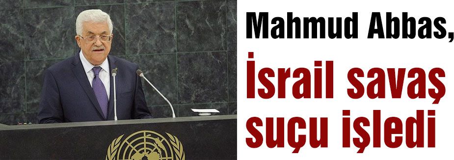 Abbas, İsrail savaş suçu işledi